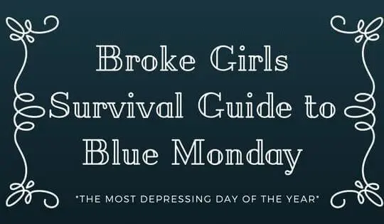 Broke Girl's Survival Guide to Blue Monday