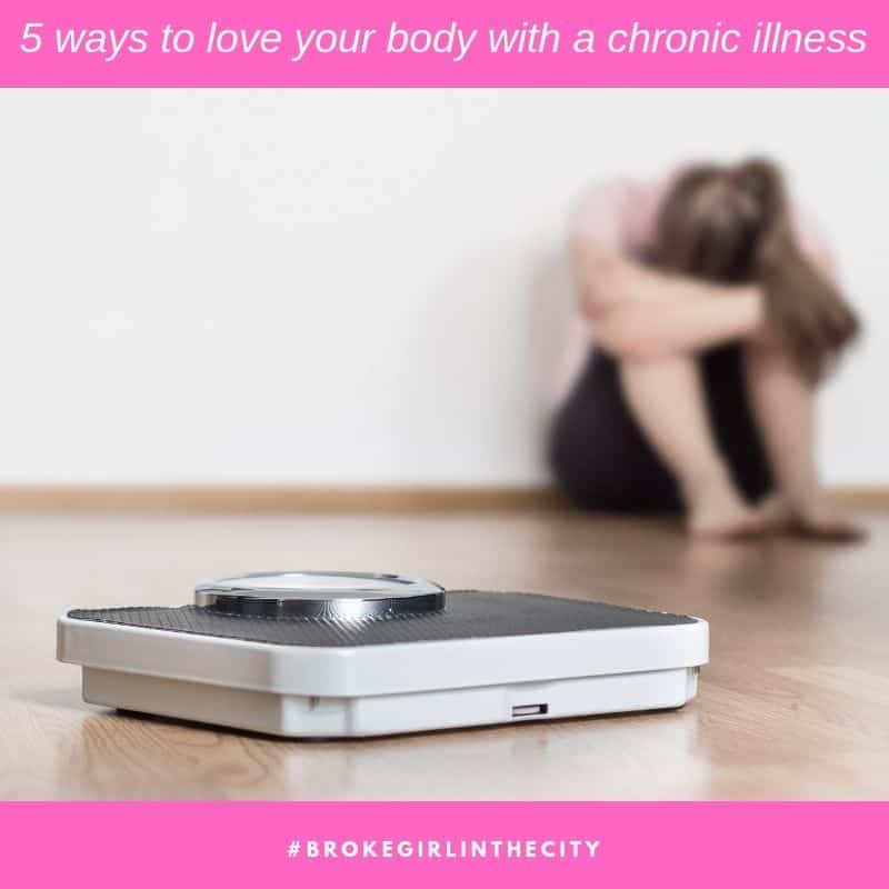 5 ways to love your body with a chronic illness by Broke Girl in the City