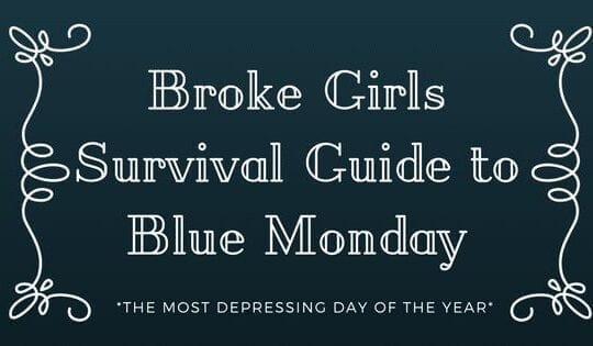 Broke Girl's Survival Guide to Blue Monday